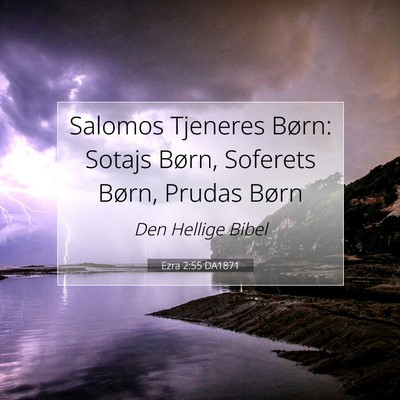 Picture 07 - Ezra 2:55 DA1871 - Salomos Tjeneres Børn: Sotajs Børn, Soferets - Bible Verse Picture