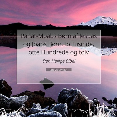 Picture 07 - Ezra 2:6 DA1871 - Pahat-Moabs Børn af Jesuas og Joabs Børn, to - Bible Verse Picture