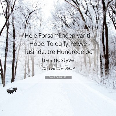 Picture 07 - Ezra 2:64 DA1871 - Hele Forsamlingen var til Hobe: To og fyrretyve - Bible Verse Picture