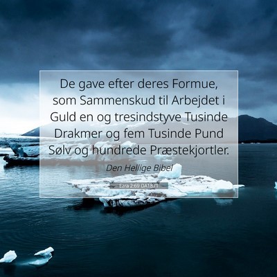 Picture 07 - Ezra 2:69 DA1871 - De gave efter deres Formue, som Sammenskud til - Bible Verse Picture