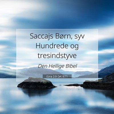 Picture 07 - Ezra 2:9 DA1871 - Saccajs Børn, syv Hundrede og - Bible Verse Picture