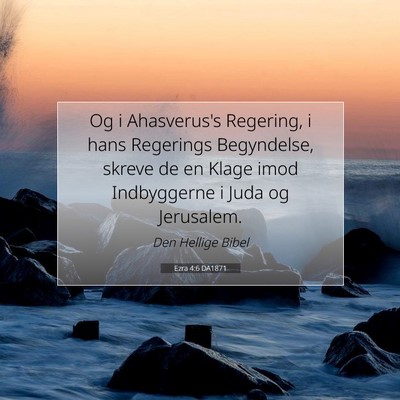 Picture 07 - Ezra 4:6 DA1871 - Og i Ahasverus's Regering, i hans Regerings - Bible Verse Picture