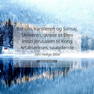 Picture 07 - Ezra 4:8 DA1871 - Rehum, Kansleren og Simsaj, Skriveren, skreve et - Bible Verse Picture