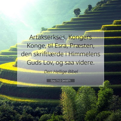 Picture 07 - Ezra 7:12 DA1871 - Artakserkses, Kongers Konge, til Esra, Præsten, - Bible Verse Picture