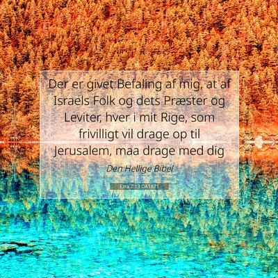 Picture 07 - Ezra 7:13 DA1871 - Der er givet Befaling af mig, at af Israels Folk - Bible Verse Picture