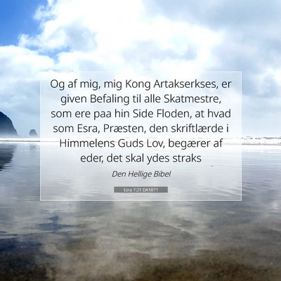 Picture 07 - Ezra 7:21 DA1871 - Og af mig, mig Kong Artakserkses, er given - Bible Verse Picture
