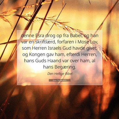 Picture 07 - Ezra 7:6 DA1871 - denne Esra drog op fra Babel, og han var en - Bible Verse Picture