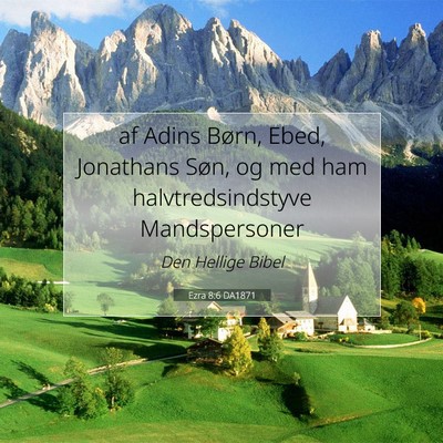 Picture 07 - Ezra 8:6 DA1871 - af Adins Børn, Ebed, Jonathans Søn, og med ham - Bible Verse Picture