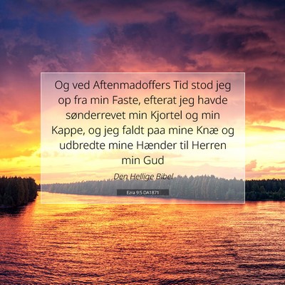 Picture 07 - Ezra 9:5 DA1871 - Og ved Aftenmadoffers Tid stod jeg op fra min - Bible Verse Picture