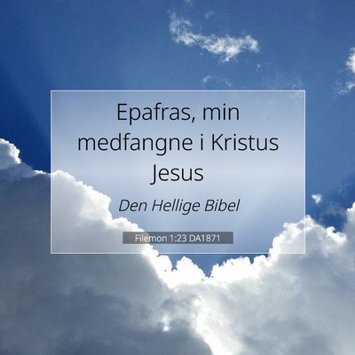 Picture 07 - Filemon 1:23 DA1871 - Epafras, min medfangne i Kristus - Bible Verse Picture