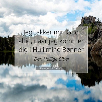 Picture 07 - Filemon 1:4 DA1871 - Jeg takker min Gud altid, naar jeg kommer dig i - Bible Verse Picture