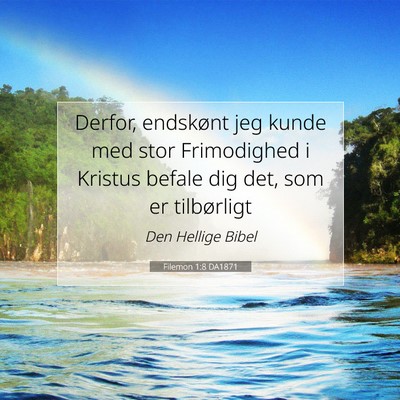 Picture 07 - Filemon 1:8 DA1871 - Derfor, endskønt jeg kunde med stor Frimodighed - Bible Verse Picture