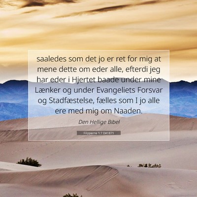 Picture 07 - Filipperne 1:7 DA1871 - saaledes som det jo er ret for mig at mene dette - Bible Verse Picture