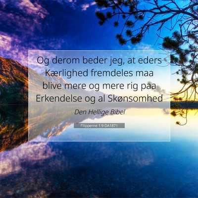 Picture 07 - Filipperne 1:9 DA1871 - Og derom beder jeg, at eders Kærlighed fremdeles - Bible Verse Picture