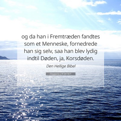 Picture 07 - Filipperne 2:8 DA1871 - og da han i Fremtræden fandtes som et Menneske, - Bible Verse Picture