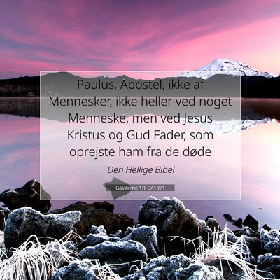 Picture 07 - Galaterne 1:1 DA1871 - Paulus, Apostel, ikke af Mennesker, ikke heller - Bible Verse Picture