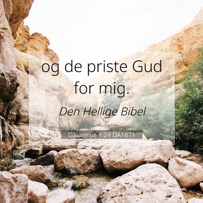 Picture 07 - Galaterne 1:24 DA1871 - og de priste Gud for - Bible Verse Picture