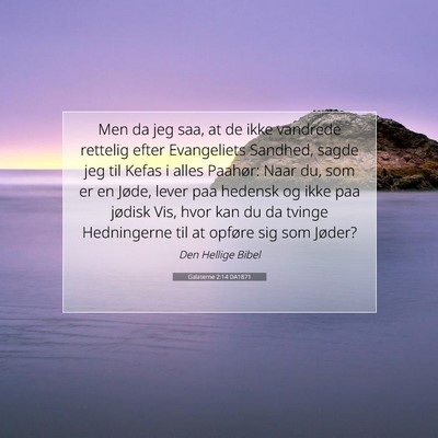 Picture 07 - Galaterne 2:14 DA1871 - Men da jeg saa, at de ikke vandrede rettelig - Bible Verse Picture