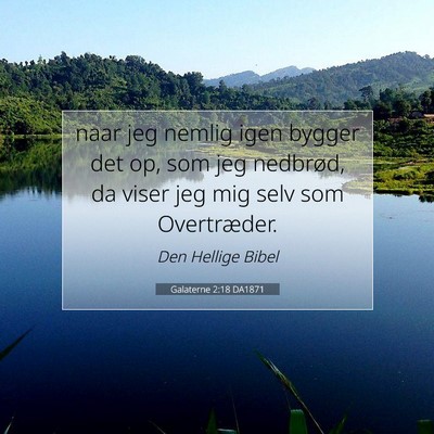 Picture 07 - Galaterne 2:18 DA1871 - naar jeg nemlig igen bygger det op, som jeg - Bible Verse Picture