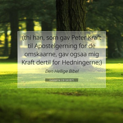Picture 07 - Galaterne 2:8 DA1871 - (thi han, som gav Peter Kraft til Apostelgerning - Bible Verse Picture