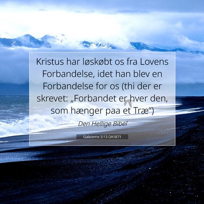 Picture 07 - Galaterne 3:13 DA1871 - Kristus har løskøbt os fra Lovens Forbandelse, - Bible Verse Picture