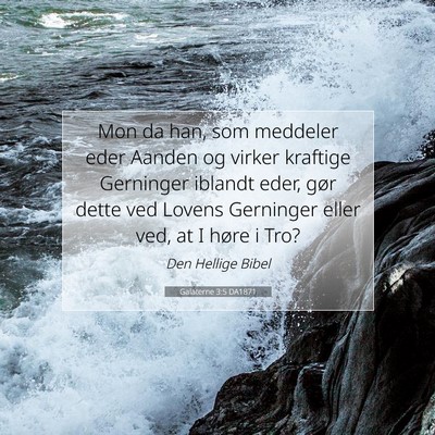 Picture 07 - Galaterne 3:5 DA1871 - Mon da han, som meddeler eder Aanden og virker - Bible Verse Picture