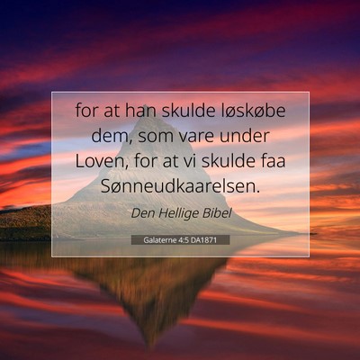 Picture 07 - Galaterne 4:5 DA1871 - for at han skulde løskøbe dem, som vare under - Bible Verse Picture