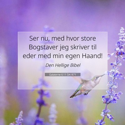 Picture 07 - Galaterne 6:11 DA1871 - Ser nu, med hvor store Bogstaver jeg skriver til - Bible Verse Picture