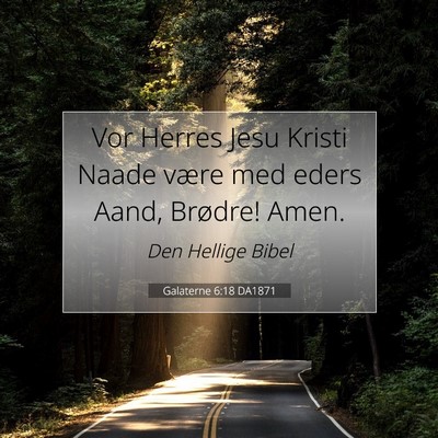 Picture 07 - Galaterne 6:18 DA1871 - Vor Herres Jesu Kristi Naade være med eders - Bible Verse Picture