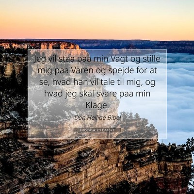 Picture 07 - Habakkuk 2:1 DA1871 - Jeg vil staa paa min Vagt og stille mig paa Varen - Bible Verse Picture