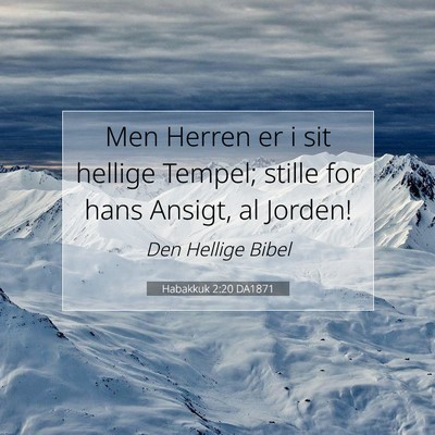 Picture 07 - Habakkuk 2:20 DA1871 - Men Herren er i sit hellige Tempel; stille for - Bible Verse Picture