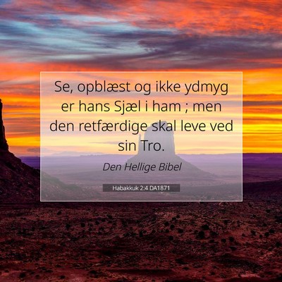 Picture 07 - Habakkuk 2:4 DA1871 - Se, opblæst og ikke ydmyg er hans Sjæl i ham ; - Bible Verse Picture