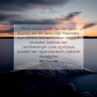 Picture 07 - Haggaj 1:1 DA1871 - I Kong Darius's andet Aar, i den sjette Maaned, - Bible Verse Picture