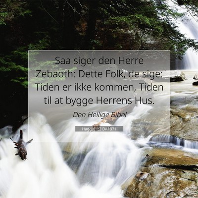 Picture 07 - Haggaj 1:2 DA1871 - Saa siger den Herre Zebaoth: Dette Folk, de sige: - Bible Verse Picture