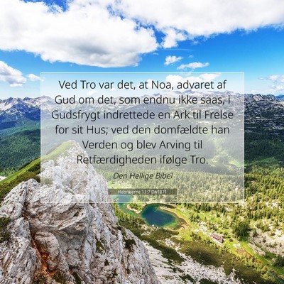 Picture 07 - Hebræerne 11:7 DA1871 - Ved Tro var det, at Noa, advaret af Gud om det, - Bible Verse Picture