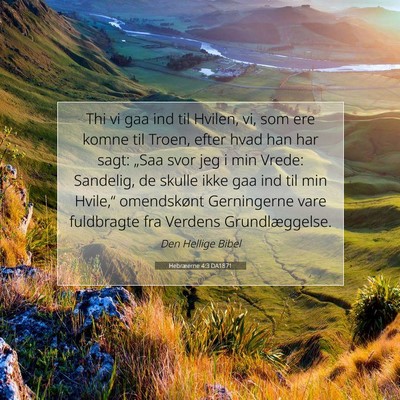 Picture 07 - Hebræerne 4:3 DA1871 - Thi vi gaa ind til Hvilen, vi, som ere komne til - Bible Verse Picture