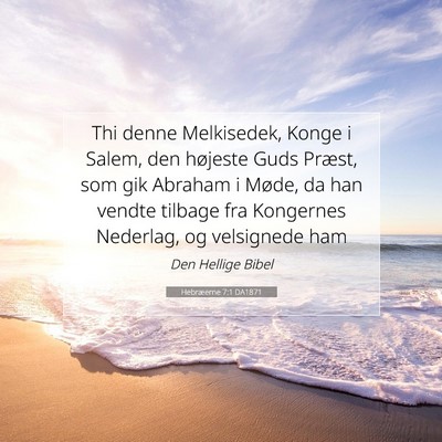 Picture 07 - Hebræerne 7:1 DA1871 - Thi denne Melkisedek, Konge i Salem, den højeste - Bible Verse Picture
