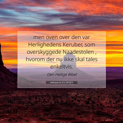 Picture 07 - Hebræerne 9:5 DA1871 - men oven over den var Herlighedens Keruber, som - Bible Verse Picture
