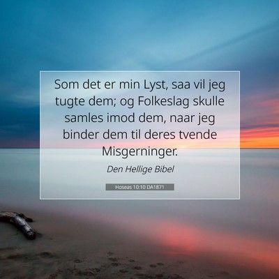 Picture 07 - Hoseas 10:10 DA1871 - Som det er min Lyst, saa vil jeg tugte dem; og - Bible Verse Picture