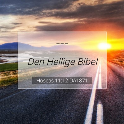 Picture 07 - Hoseas 11:12 DA1871 -  - Bible Verse Picture