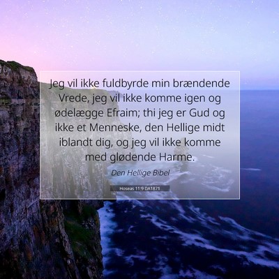 Picture 07 - Hoseas 11:9 DA1871 - Jeg vil ikke fuldbyrde min brændende Vrede, jeg - Bible Verse Picture