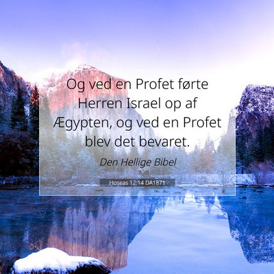 Picture 07 - Hoseas 12:14 DA1871 - Og ved en Profet førte Herren Israel op af - Bible Verse Picture