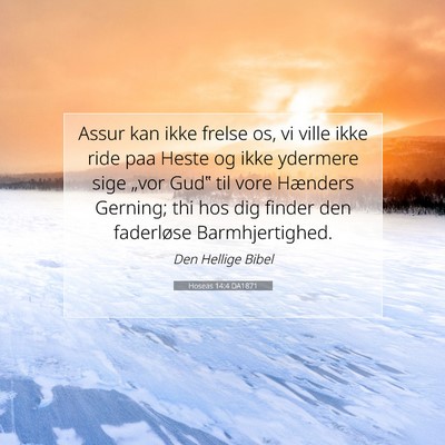 Picture 07 - Hoseas 14:4 DA1871 - Assur kan ikke frelse os, vi ville ikke ride paa - Bible Verse Picture