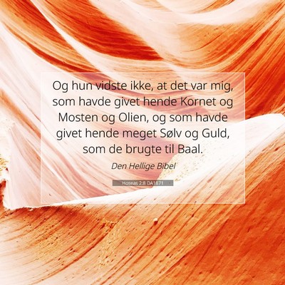 Picture 07 - Hoseas 2:8 DA1871 - Og hun vidste ikke, at det var mig, som havde - Bible Verse Picture