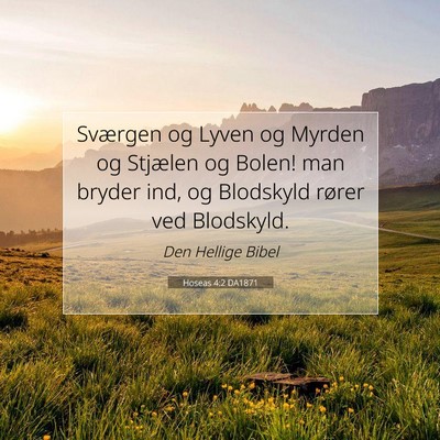 Picture 07 - Hoseas 4:2 DA1871 - Sværgen og Lyven og Myrden og Stjælen og Bolen! - Bible Verse Picture