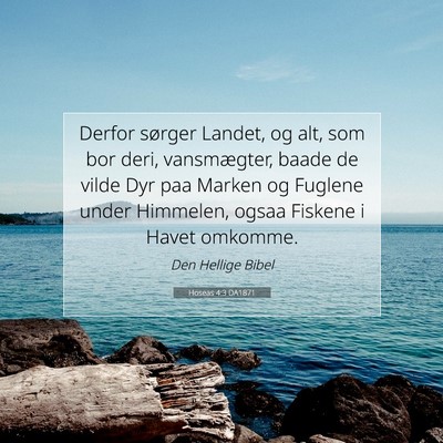 Picture 07 - Hoseas 4:3 DA1871 - Derfor sørger Landet, og alt, som bor deri, - Bible Verse Picture