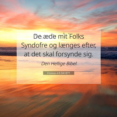 Picture 07 - Hoseas 4:8 DA1871 - De æde mit Folks Syndofre og længes efter, at - Bible Verse Picture