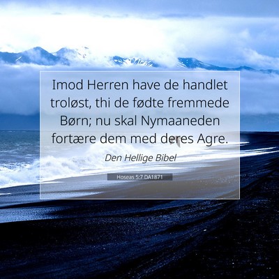 Picture 07 - Hoseas 5:7 DA1871 - Imod Herren have de handlet troløst, thi de - Bible Verse Picture
