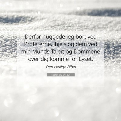 Picture 07 - Hoseas 6:5 DA1871 - Derfor huggede jeg bort ved Profeterne, ihjelslog - Bible Verse Picture