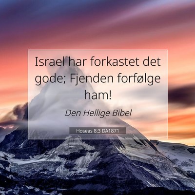 Picture 07 - Hoseas 8:3 DA1871 - Israel har forkastet det gode; Fjenden forfølge - Bible Verse Picture